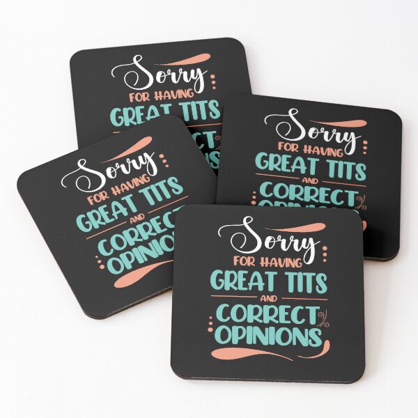 Item preview, Sorry for Having Great Tits and Correct Opinions, Funny Feminism Quote designed and sold by orangeblue21.
