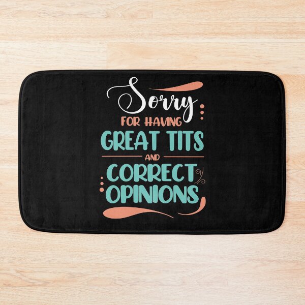 Item preview, Sorry for Having Great Tits and Correct Opinions, Funny Feminism Quote designed and sold by orangeblue21.