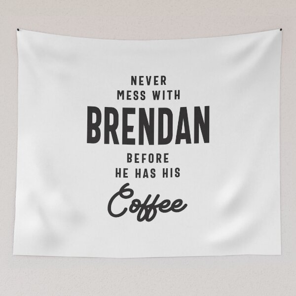 Item preview, Never Mess With Brendan Before Coffee designed and sold by cidolopez.