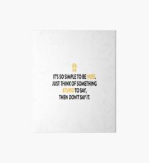 Be Wise Not Stupid So Simple Art Board