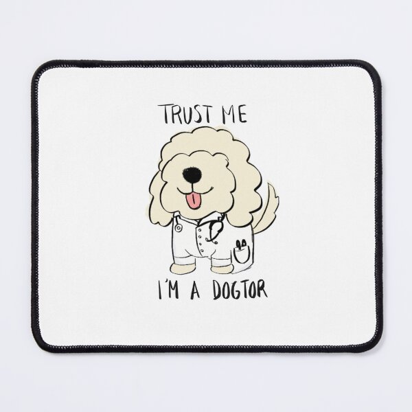 Item preview, Trust Me I’m A Dogtor designed and sold by Hanasroad.