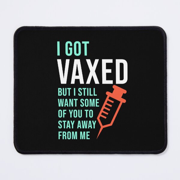 Item preview, I Got Vaxed But I Still Want Some Of You To Stay Away From Me designed and sold by StudioTina.