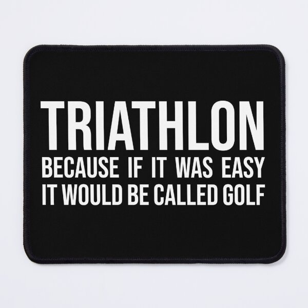 Item preview, Triathlon. Because if it was easy it would be called golf t-shirt design designed and sold by ObviousArts.