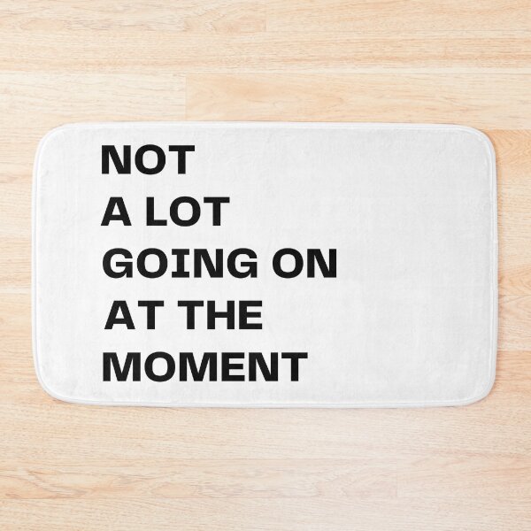 Item preview, NOT A LOT GOING ON AT THE MOMENT. designed and sold by MattRyanCreates.