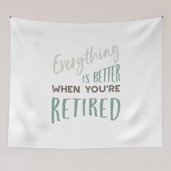 Item preview, Everything is Better When You're Retired designed and sold by whyitsme.