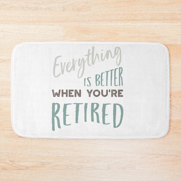 Item preview, Everything is Better When You're Retired designed and sold by whyitsme.