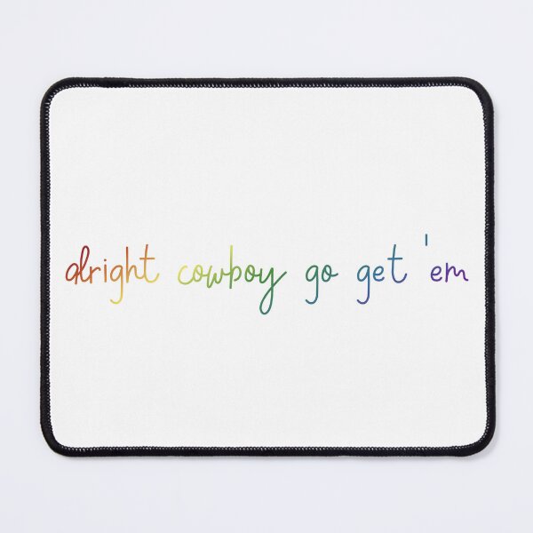 Item preview, Alright cowboy go get em designed and sold by nerdspride.
