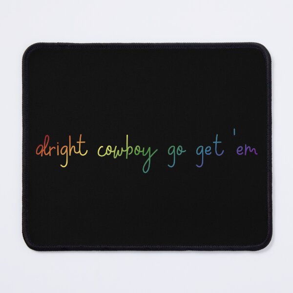 Item preview, Alright cowboy go get em (black bg) designed and sold by nerdspride.