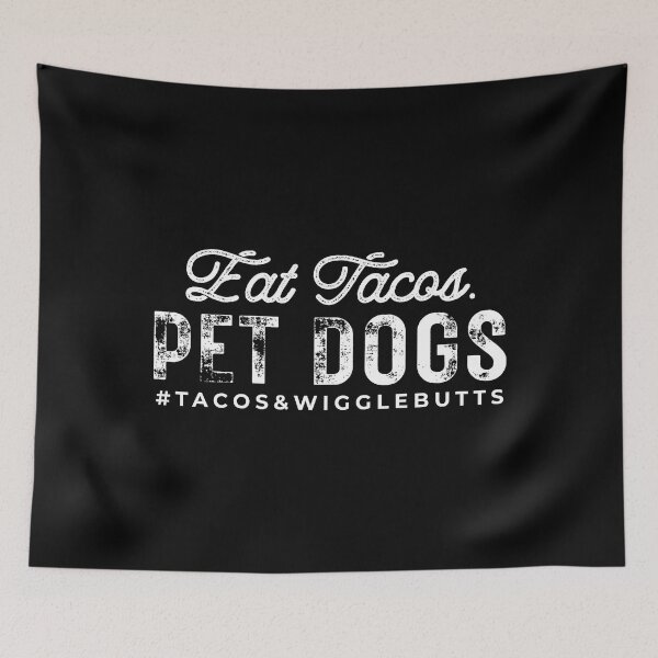 Item preview, Eat Tacos Pet Dogs Tacos And Wigglebutts Quote designed and sold by ambaart.