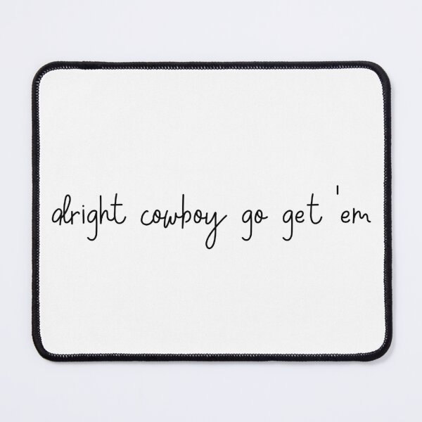 Item preview, Alright cowboy go get em (black) designed and sold by nerdspride.