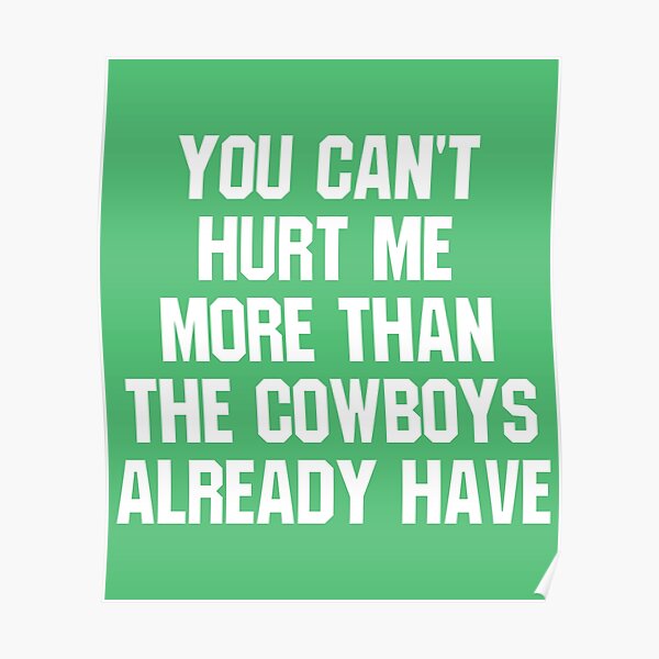 The Cowboys Are Going to Hurt Me More Than Ever, Aren't They? - D