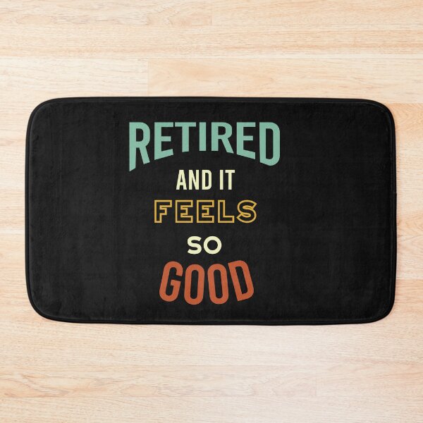 Item preview, Retired and It Feels So Good designed and sold by whyitsme.