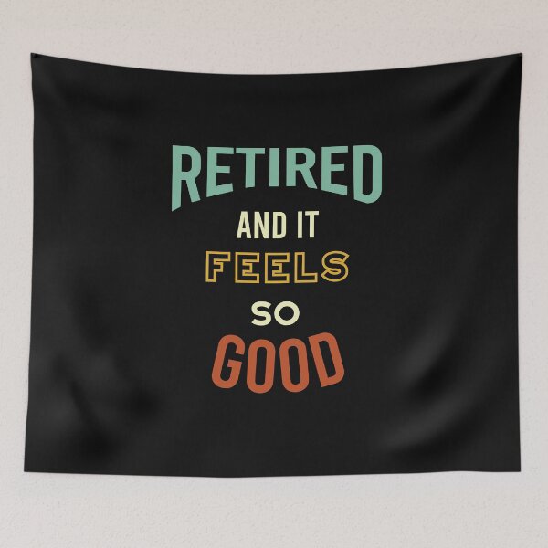 Item preview, Retired and It Feels So Good designed and sold by whyitsme.