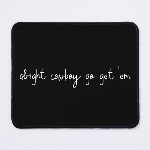 Item preview, Alright cowboy go get em (white) designed and sold by nerdspride.
