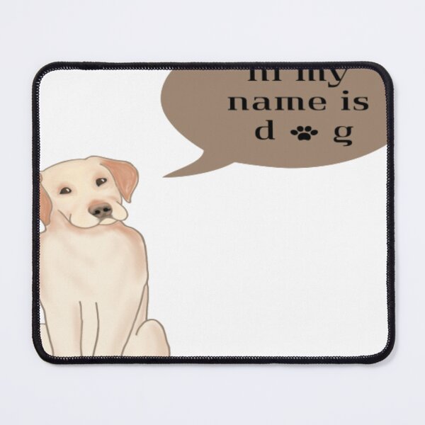 Item preview, my name is dog designed and sold by fati-stor.
