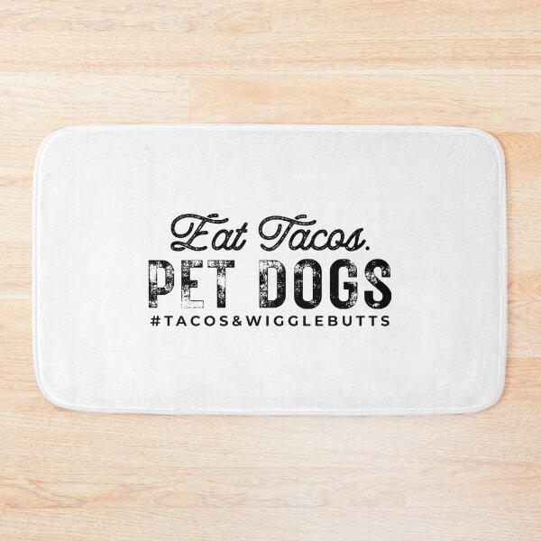 Item preview, Eat Tacos Pet Dogs Tacos And Wigglebutts Quote designed and sold by ambaart.