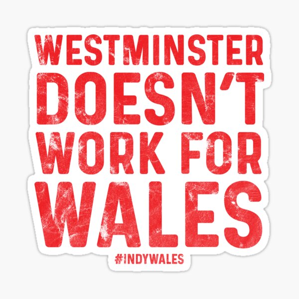 Westminster Doesn’t Work For Wales Sticker