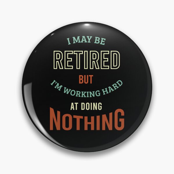 Item preview, Retired Working Hard at Doing Nothing designed and sold by whyitsme.