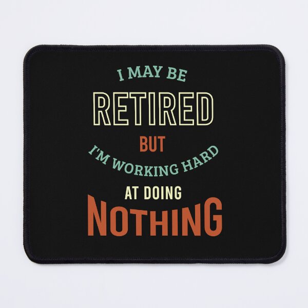 Item preview, Retired Working Hard at Doing Nothing designed and sold by whyitsme.