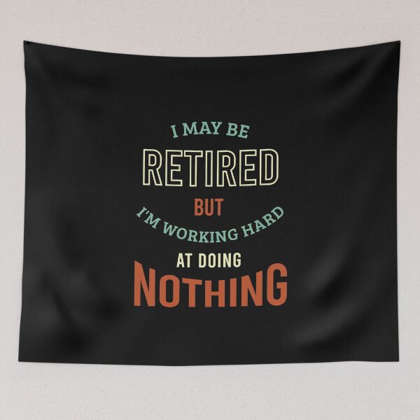Item preview, Retired Working Hard at Doing Nothing designed and sold by whyitsme.