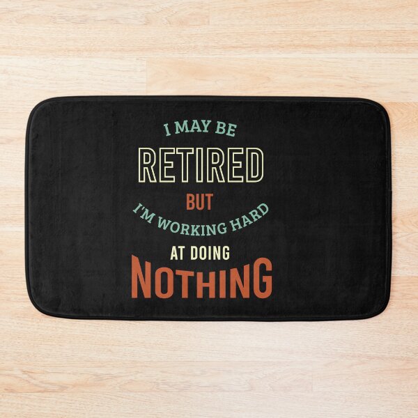 Item preview, Retired Working Hard at Doing Nothing designed and sold by whyitsme.