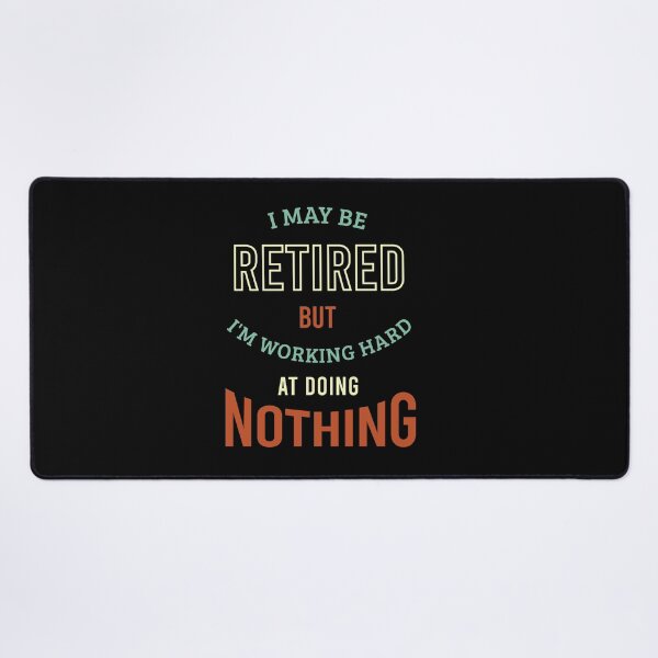 Item preview, Retired Working Hard at Doing Nothing designed and sold by whyitsme.