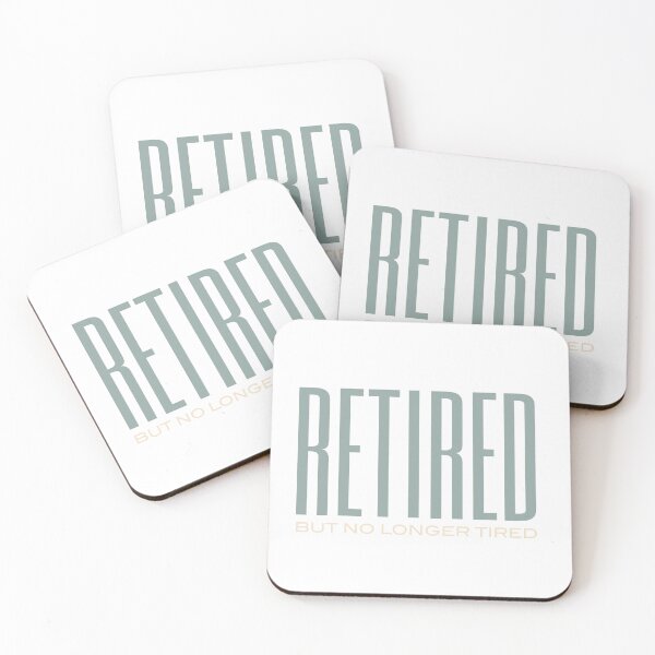 Item preview, Retired But No Longer Tired designed and sold by whyitsme.