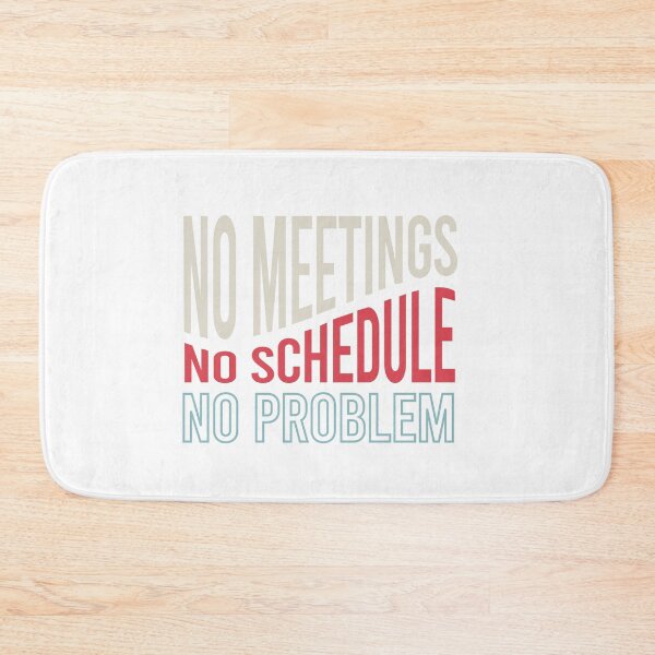 Item preview, Retirement No Meetings No Schedule No Problem designed and sold by whyitsme.