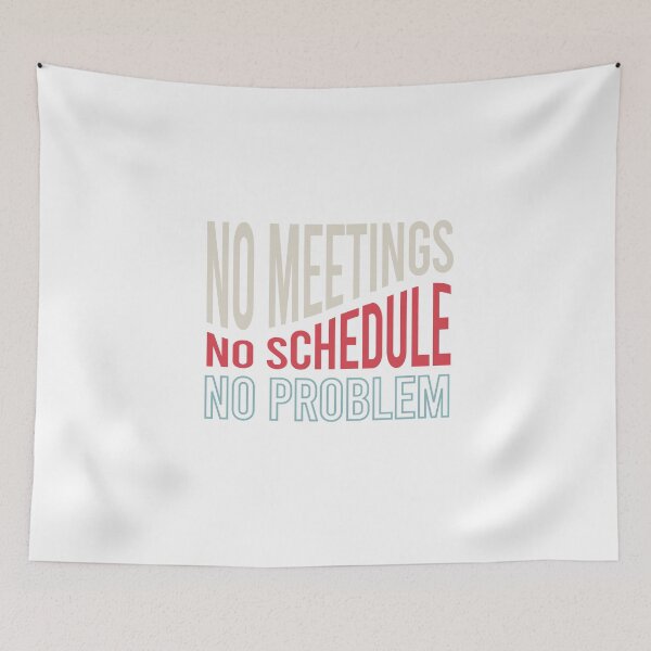 Item preview, Retirement No Meetings No Schedule No Problem designed and sold by whyitsme.