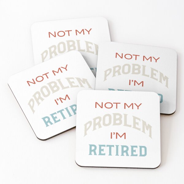 Item preview, Not My Problem I'm Retired designed and sold by whyitsme.