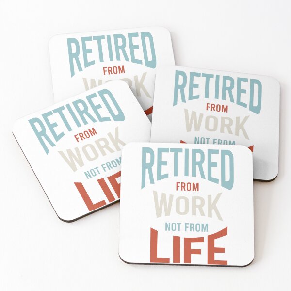 Item preview, Retired From Work Not From Life designed and sold by whyitsme.