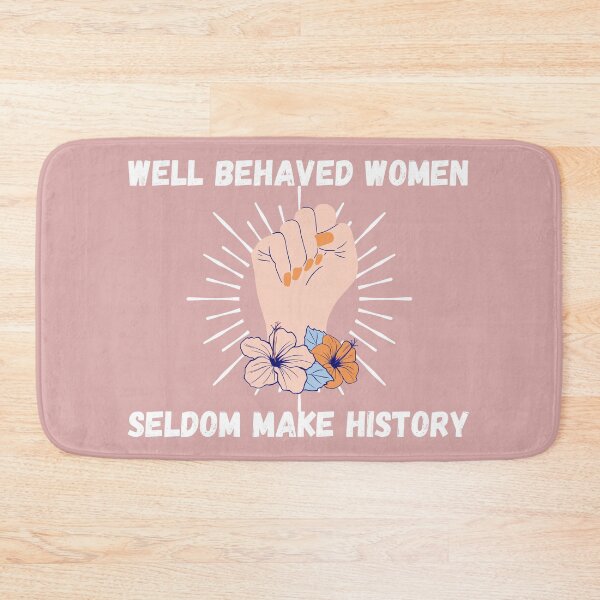 Item preview, Well Behaved Women Seldom Make History | Womens History Month designed and sold by KayMorgan22.