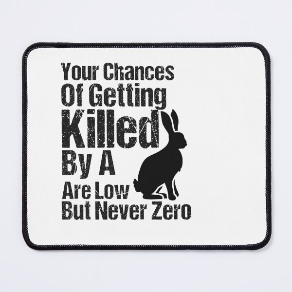 Item preview, Your Chances Of Getting Killed By A Bunnty Rabbit Are Low But Never Zero, Happy Easter designed and sold by FunnyTshirt4You.