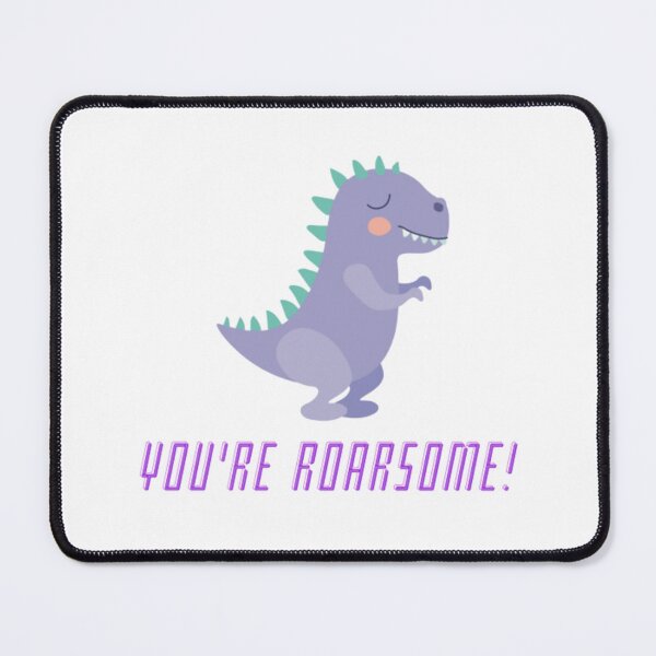 Item preview, YOU'RE ROARSOME designed and sold by shoppeverything.