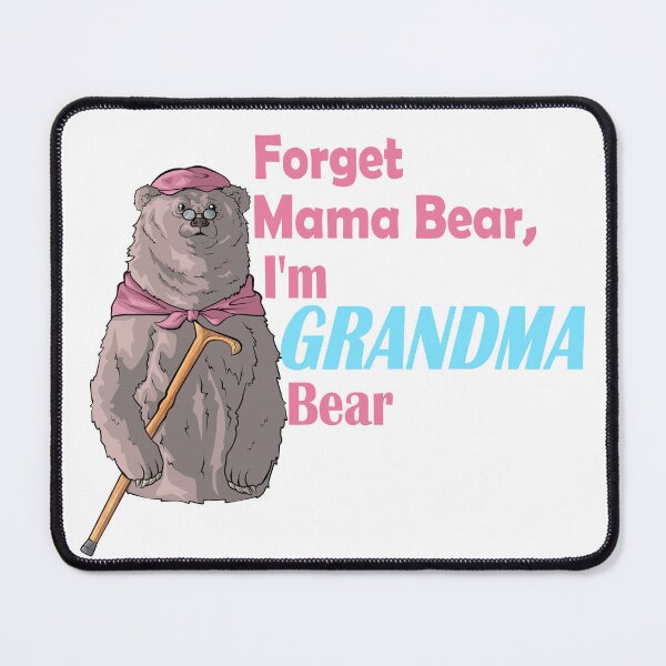 Item preview, Forget Mama Bear, I'm Grandma Bear design designed and sold by AMackInCheese.