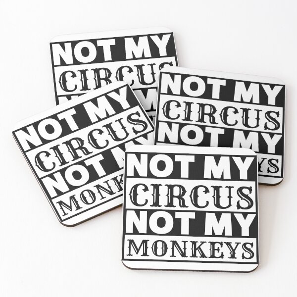 Item preview, Not My Circus, Not My Monkeys  polish proverb designed and sold by thadieWorks.