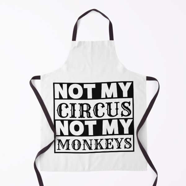 Item preview, Not My Circus, Not My Monkeys polish proverb designed and sold by thadieWorks.