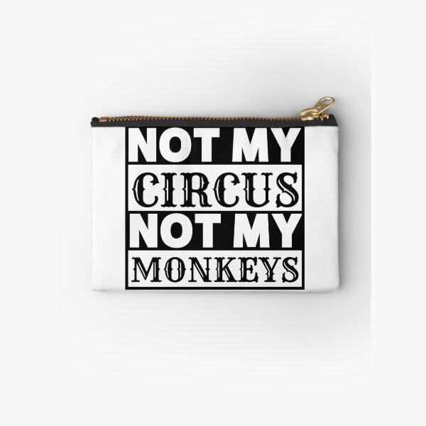 Item preview, Not My Circus, Not My Monkeys  polish proverb designed and sold by thadieWorks.