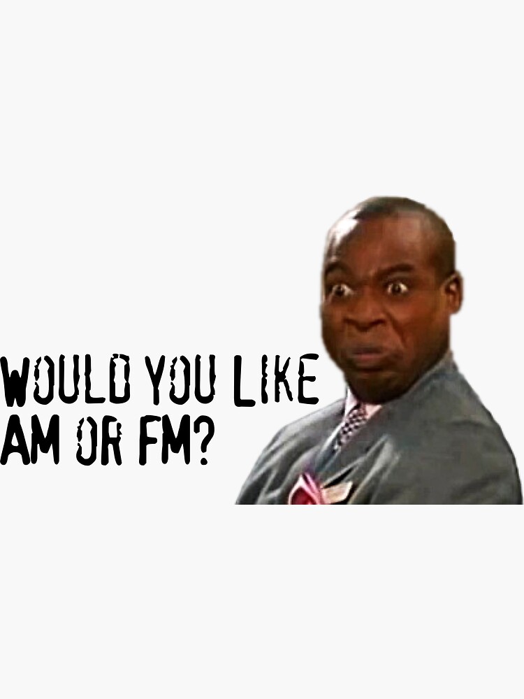 "Would you like AM or FM?" Sticker for Sale by MrAppleSaucy Redbubble