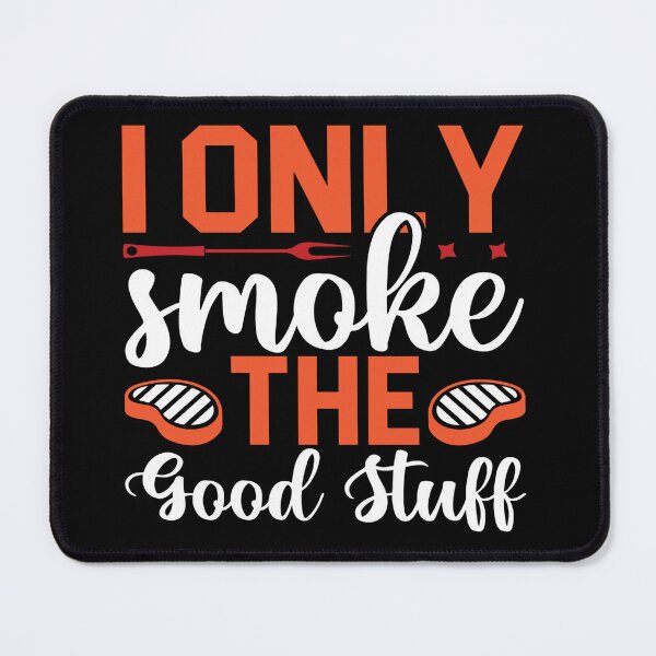Item preview, I only smoke the good stuff designed and sold by mturns57.