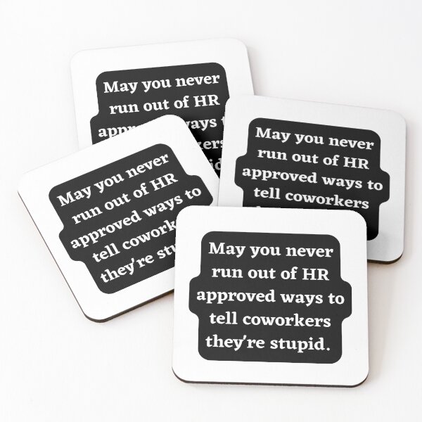 Item preview, May you never run out of HR approved way to tell coworkers they're stupid- White and Black designed and sold by StricklandDes.