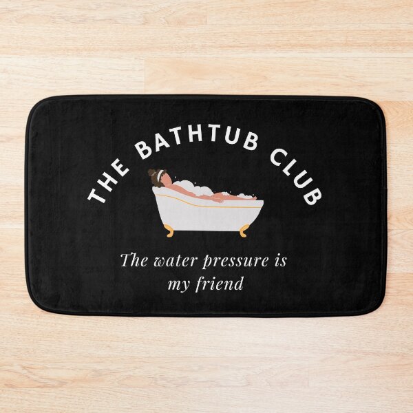 Item preview, The Bathtub Club | The water pressure is my friend  designed and sold by DstartShop.