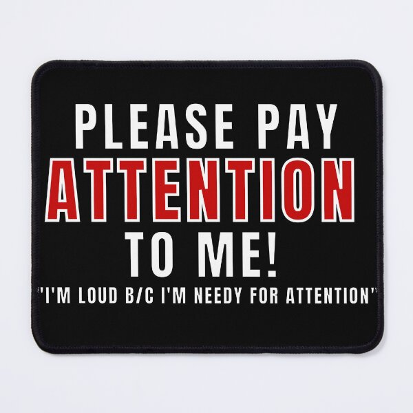 Item preview, Needy Attention Seeker  designed and sold by MojaveTradePost.