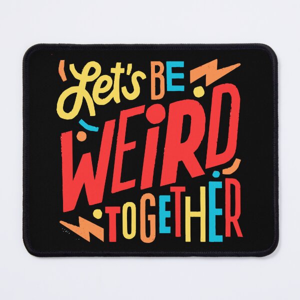 Item preview, Let's Be Weird Together designed and sold by Flexteeshirt.