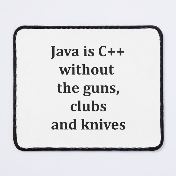 Item preview, Java is C++ without the guns, clubs and knives designed and sold by OCNau.
