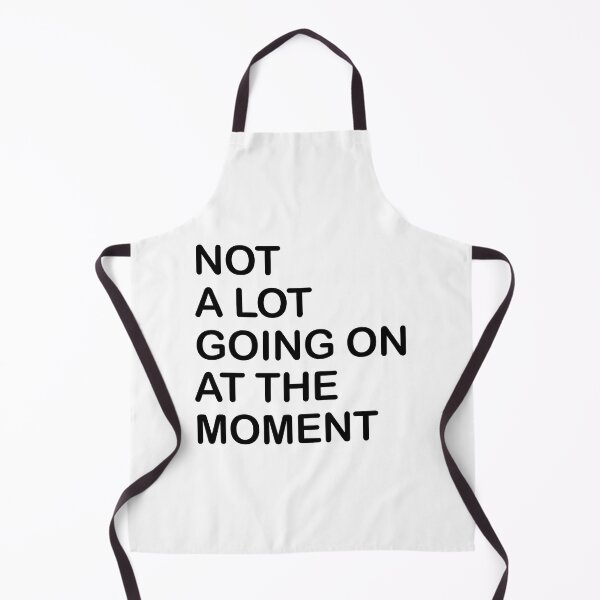 Item preview, Not A Lot Going On At The Moment designed and sold by graphic-genie.