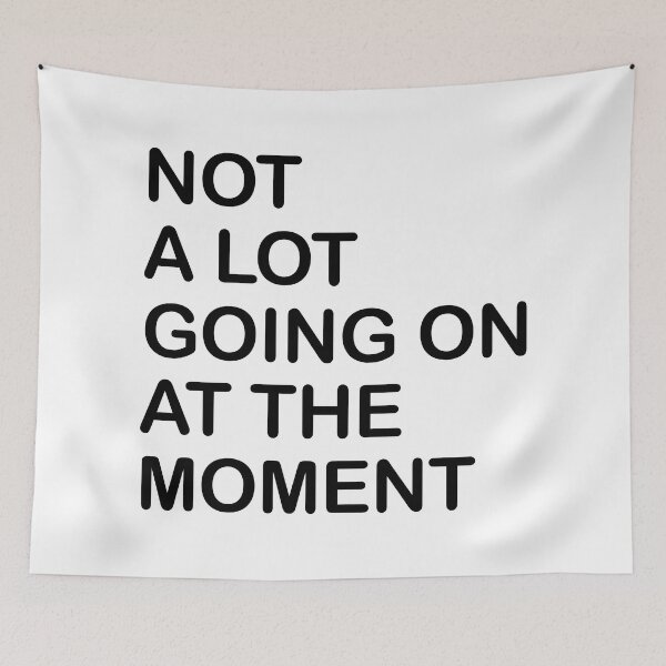 Item preview, Not A Lot Going On At The Moment designed and sold by graphic-genie.