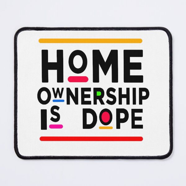 Item preview, HOME OWNERSHIP IS DOPE designed and sold by Vecture ..