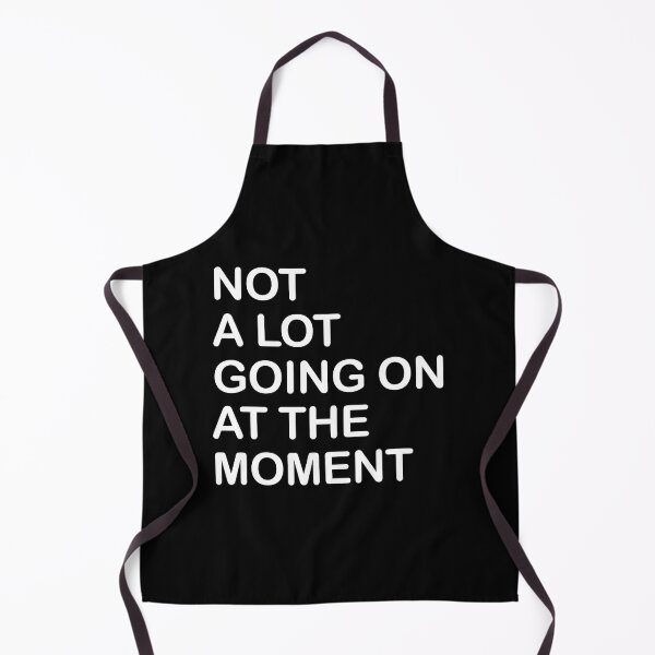 Item preview, Not A Lot Going On At The Moment designed and sold by graphic-genie.