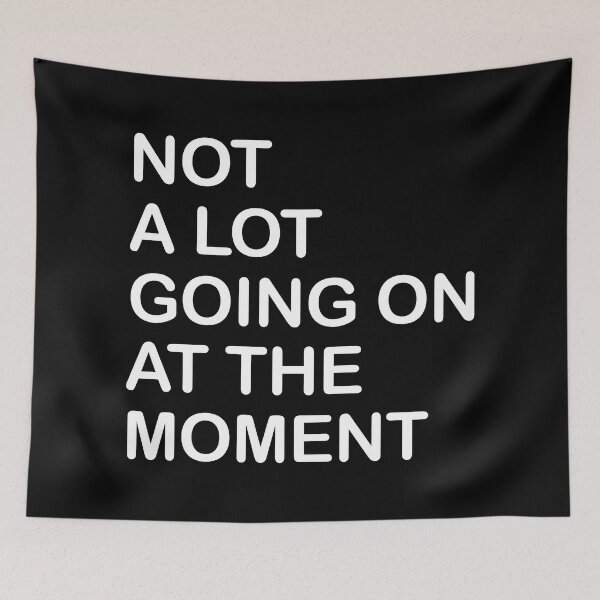 Item preview, Not A Lot Going On At The Moment designed and sold by graphic-genie.